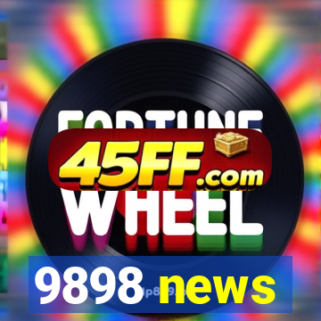 9898 news